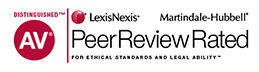 Distinguished AV | LexisNexis Martindale-Hubbell | PeerReviewRated | For Ethical Standards And Legal Ability